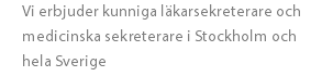 Vi erbjuder kunniga läkarsekreterare och medicinska sekreterare i Stockholm och hela Sverige