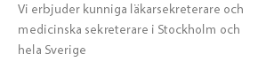 Vi erbjuder kunniga läkarsekreterare och medicinska sekreterare i Stockholm och hela Sverige